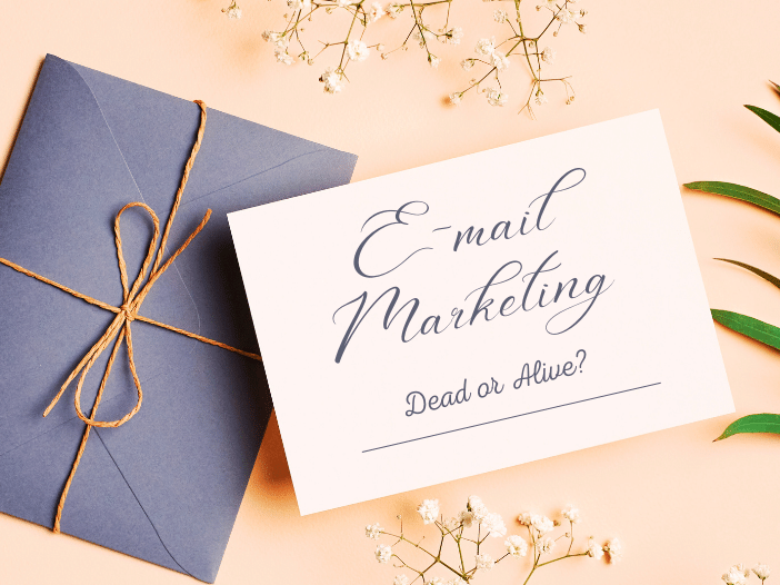 E-mail Marketing - Dead or Alive?
